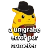 a un grabe error por cometer
