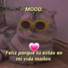 MOOD: Feliz porque tú estás en mi vida mailov.