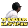 YE BABURAO KA STYLE HAI
