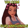 VAI COM SUAS AMIGUINHAS