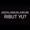 ASSALAMUALAIKUM RIBUT YU?