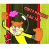MINTA HANTAM KAU YA!!