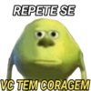REPETE SE VC TEM CORAGEM