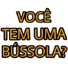 VOCÊ TEM UMA BÚSSOLA?