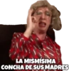 LA MISMÍSIMA CONCHA DE SUS MADRES