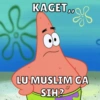 Dis
KAGET DD
00
LU MUSLIM GA
SIH?