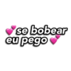 ✔se bobear eu pego