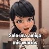 Solo una amiga mis ovarios