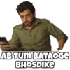 AB TUM BATAOGE
BHOSDIKE
