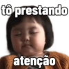 to prestando
atenção