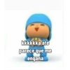 kkkkkka ate parece que me engana
