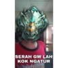 SERAH GW LAH
KOK NGATUR
