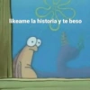 likeame la historia y te beso