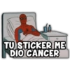TU STICKER ME DIO CANCER
