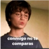 conmigo no te
comparas