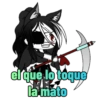 el que lo toque la mato
