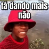 tá dando mais
não