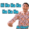 Hi He Ha Ha Ha Ha Ha Ab Khus?