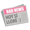 BAD NEWS HOY SÍ LLORÉ :)