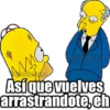 gjordanz.a abrdas.a Así que vuelves arrastrandote, ch