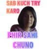 SAB KUCH TRY KARO PHIR SAHI EFUNO