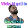 Vicks ki goli lo Khich khich dur karo