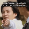 PERCUMA TAMPAN
KALAU BUKAN MILIKU