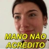 MANO NÃO
ACREDITO