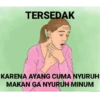 TERSEDAK KARENA AYANG CUMA NYURUH MAKAN GA NYURUH MINUM