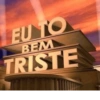 EU TO BEM TRISTE