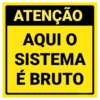 ATENÇÃO AQUI O SISTEMA É BRUTO