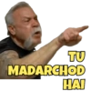TU MADARCHOD HAI