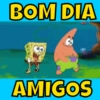 BOM DIA AMIGOS