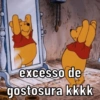 excesso de
gostosura kkkk