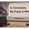 geopostsmen
In Conclusion,
My Pussy Is Wet