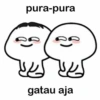 pura-pura gatau aja