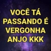 VOCÊ TÁ PASSANDO É VERGONHA ANJO KKK