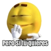 Pero si tu quieres