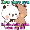 How dare you
To do gulu. gulu
with my BF