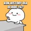 KOK HISTORY DIA DI HIDE YA?