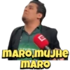 MARO MUJHE
MARO