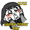 YOU ARE MY
TEDDY BEAR
HAPPY TEDDY
DAY