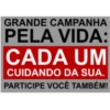 GRANDE CAMPANHA
PELA VIDA:
CADA UM
CUIDANDO DA SUA.
PARTICIPE VOCÊ TAMBÉM!