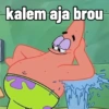 kalem aja brou