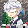GUE BUTA MAP
JANGAN REPORT BANG
Memegen.link