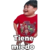 Tiene
miedo