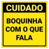 CUIDADO BOQUINHA COM O QUE FALA