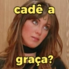 cadê a graça?