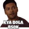 KYA BOLA
BSDK