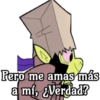 Pero me amas más
a mí, ¿Verdad?